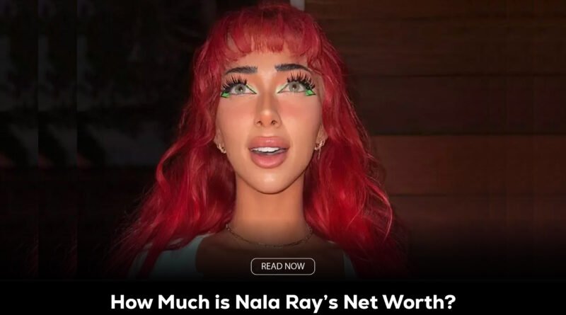 Nala Ray Net Worth